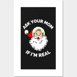 Ask Your Mom If I'm Real Funny Christmas Santa Claus Xmas Posters and Art